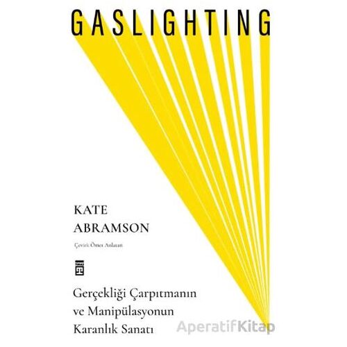Gaslighting / Gerçekliği Çarpıtmanın ve Manipülasyonun Karanlık Sanatı