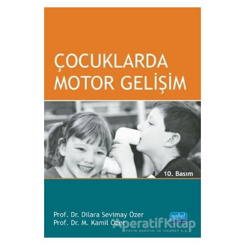 Çocuklarda Motor Gelişim - Dilara Sevimay Özer - Nobel Akademik Yayıncılık