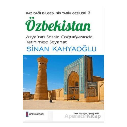 Kaz Dağı Bilgesinin Tarih Gezileri 3 - Özbekistan - Sinan Kahyaoğlu - Kafe Kültür Yayıncılık