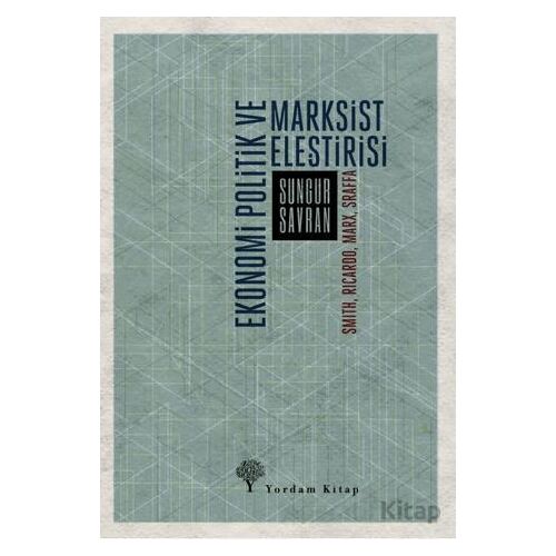 Ekonomi Politik ve Marksist Eleştirisi - Sungur Savran - Yordam Kitap