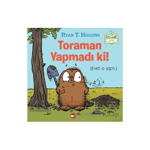 Toraman Yapmadı Ki! (Organik Kitap) - Ryan T. Higgins - Beyaz Balina Yayınları