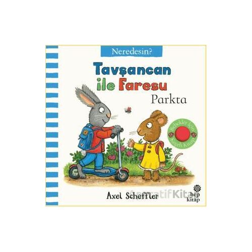 Tavşancan İle Faresu Parkta – Neredesin? - Axel Scheffler - Hep Kitap