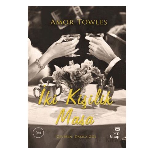 İki Kişilik Masa - Amor Towles - Hep Kitap