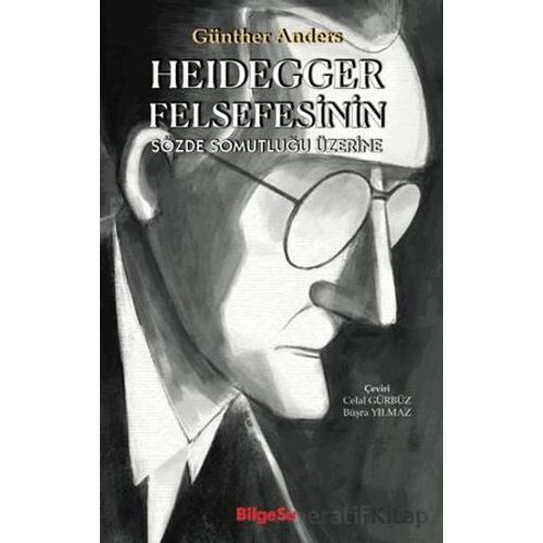 Heidegger Felsefesinin Sözde Somutluğu Üzerine - Günther Anders - BilgeSu Yayıncılık