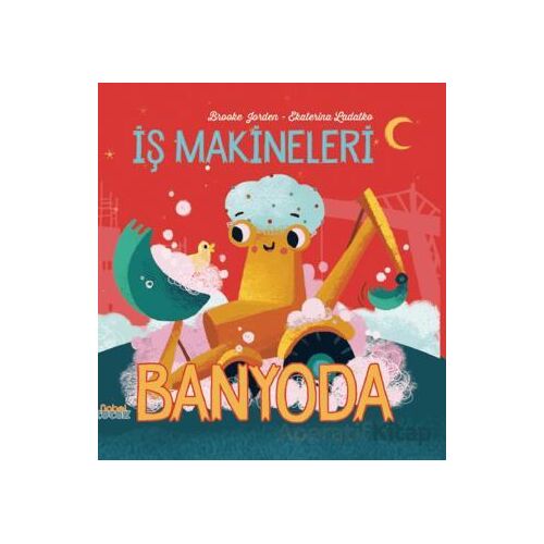 İş Makineleri Banyoda - Brooke Jorden - Nobel Çocuk