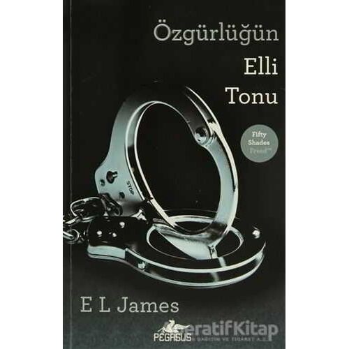 Özgürlüğün Elli Tonu - E. L. James - Pegasus Yayınları