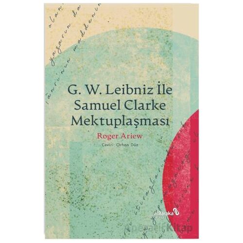 G. W. Leıbnız İle Samuel Clarke Mektuplaşması - Roger Ariew - Albaraka Yayınları