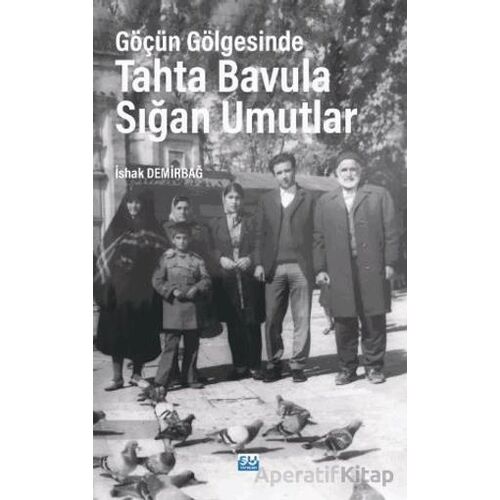 Göçün Gölgesinde Tahta Bavula Sığan Umutlar - İshak Demirbağ - Su Yayınevi