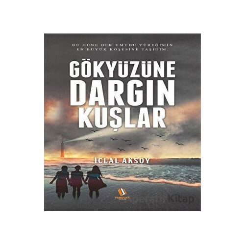 Gökyüzüne Dargın Kuşlar - iclal Aksoy - Penguen Yayınları