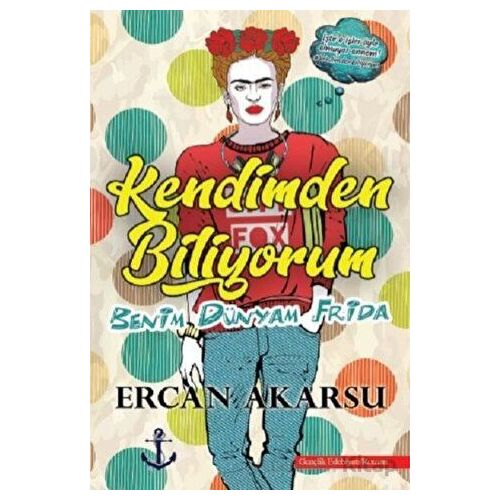 Kendimden Biliyorum Benim Dünyam Frida - Ercan Akarsu - Titanic Yayınları
