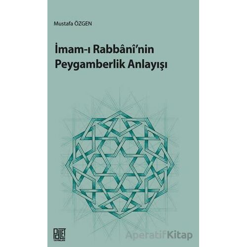 İmam-ı Rabbani’nin Peygamberlik Anlayışı - Mustafa Özgen - Palet Yayınları