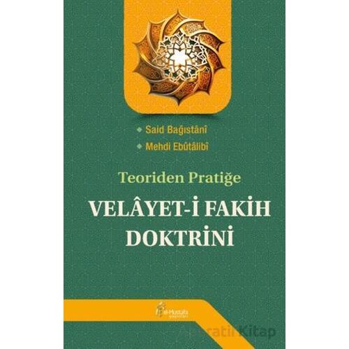 Teoriden Pratiğe Velayet-i Fakih Doktrini - Said Bağıstani - el-Mustafa Yayınları