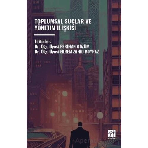 Toplumsal Suçlar ve Yönetim İişkisi - Perihan Gözüm - Gazi Kitabevi