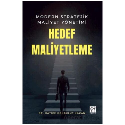 Modern Stratejik Maliyet Yönetimi Hedef Maliyetleme - Hatice Gökbulut Kazan - Gazi Kitabevi