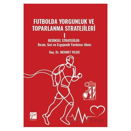Futbolda Yorgunluk Ve Toparlanma Stratejileri 1 - Mehmet Yıldız - Gazi Kitabevi