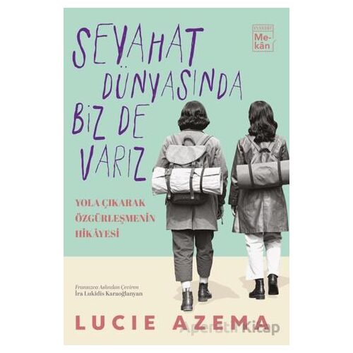 Seyahat Dünyasında Biz De Varız - Lucie Azema - Everest Yayınları