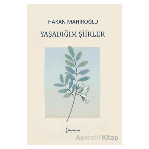 Yaşadığım Şiirler - Hakan Mahiroğlu - İkinci Adam Yayınları