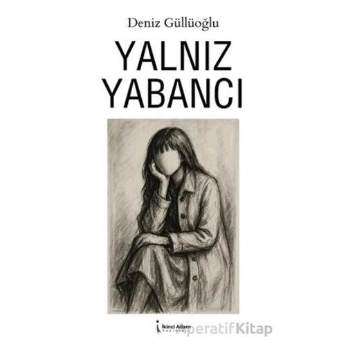 Yalnız Yabancı - Deniz Güllüoğlu - İkinci Adam Yayınları