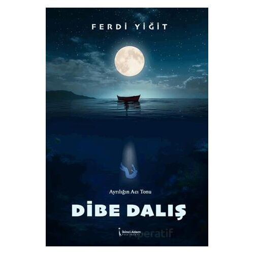 Dibe Dalış - Ferdi Yiğit - İkinci Adam Yayınları