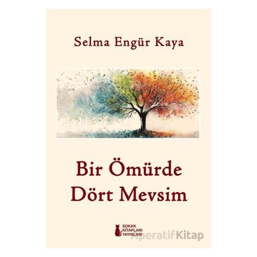 Bir Ömürde Dört Mevsim - Selma Engür Kaya - Sokak Kitapları Yayınları