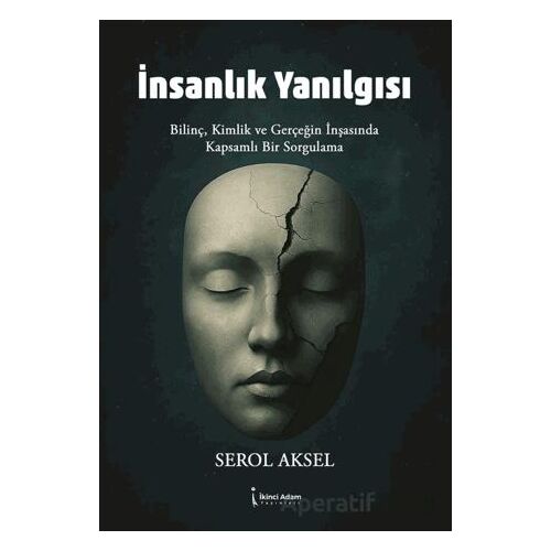 İnsanlık Yanılgısı - Serol Aksel - İkinci Adam Yayınları