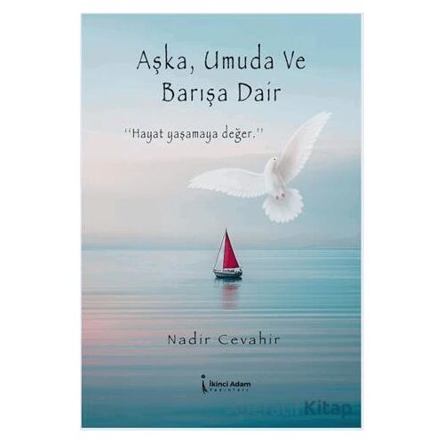 Aşka, Umuda ve Barışa Dair - Nadir Cevahir - İkinci Adam Yayınları