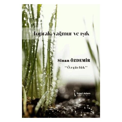 Toprak, Yağmur Ve Işık - Sinan Özdemir - İkinci Adam Yayınları