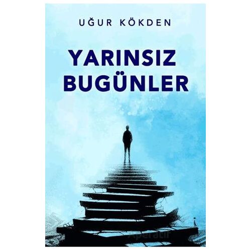 Yarınsız Bugünler - Uğur Kökden - İkinci Adam Yayınları