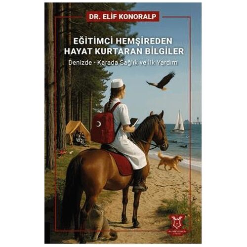 Eğitimci Hemşireden Hayat Kurtaran Bilgiler - Elif Konoralp - Akademisyen Kitabevi