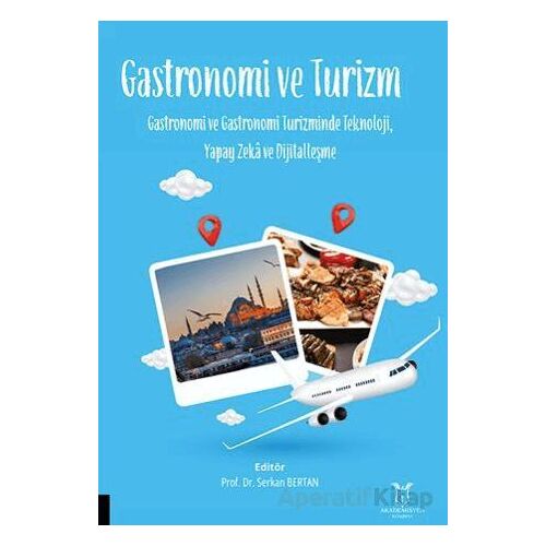 Gastronomi ve Turizm - Serkan Bertan - Akademisyen Kitabevi