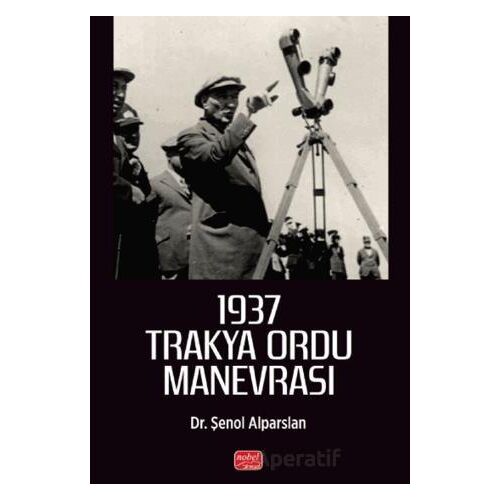 1937 Trakya Ordu Manevrası - Şenol Alparslan - Nobel Bilimsel Eserler