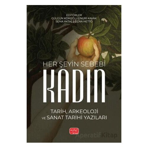 Her Şeyin Sebebi Kadın - Kolektif - Nobel Bilimsel Eserler