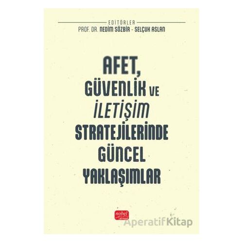 Afet, Güvenlik ve İletişim Stratejilerinde Güncel Yaklaşımlar - Kolektif - Nobel Bilimsel Eserler