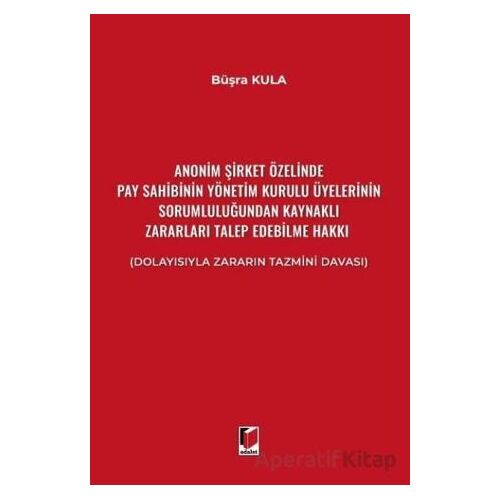 Anonim Şirket Özelinde Pay Sahibinin Yönetim Kurulu Üyelerinin Sorumluluğundan Kaynaklı Zararları Ta