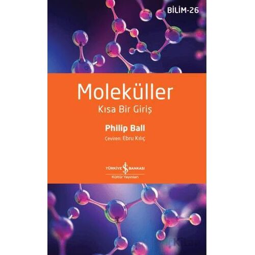 Moleküller - Philip Ball - İş Bankası Kültür Yayınları