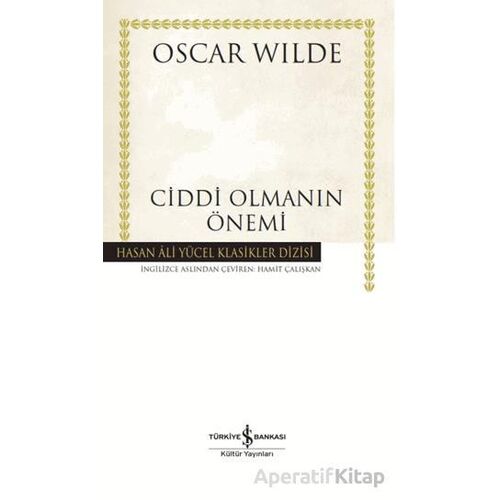 Ciddi Olmanın Önemi - Oscar Wılde - İş Bankası Kültür Yayınları