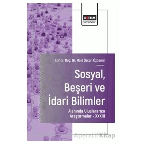Sosyal, Beşeri ve İdari Bilimler Alanında Uluslararası Araştırmalar XXXIII