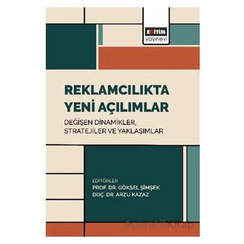 Reklamcılıkta Yeni Açılımlar: Değişen Dinamikler, Stratejiler ve Yaklaşımlar