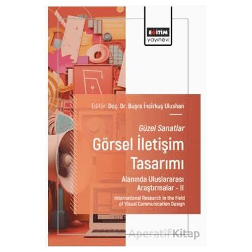 Güzel Sanatlar - Görsel İletişim Tasarımı Alanında Uluslararası Araştırmalar – II