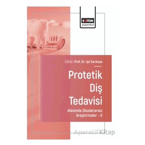 Protetik Diş Tedavisi Alanında Uluslararası Araştırmalar – II