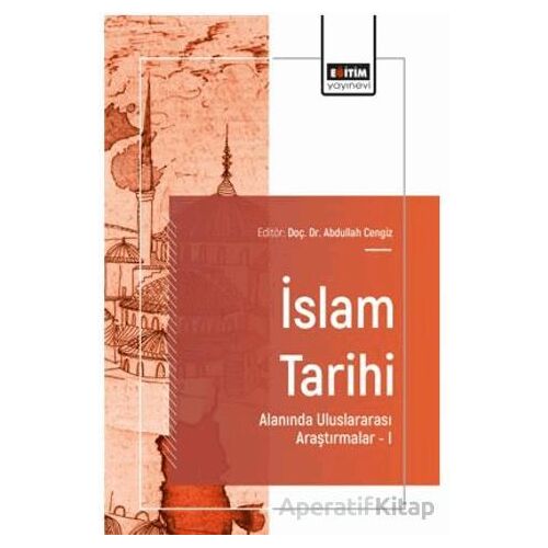 İslam Tarihi Alanında Uluslararası Araştırmalar – I