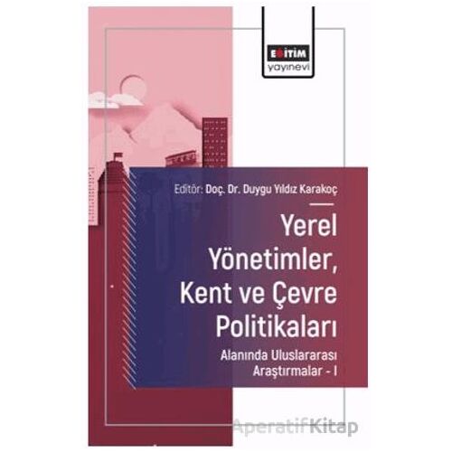 Yerel Yönetimler, Kent ve Çevre Politikaları Alanında Uluslararası Araştırmalar – I