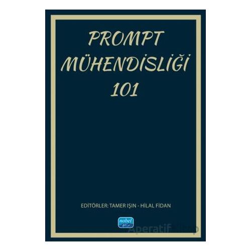 Prompt Mühendisliği 101 - Mustafa Kemal Topcu - Nobel Akademik Yayıncılık