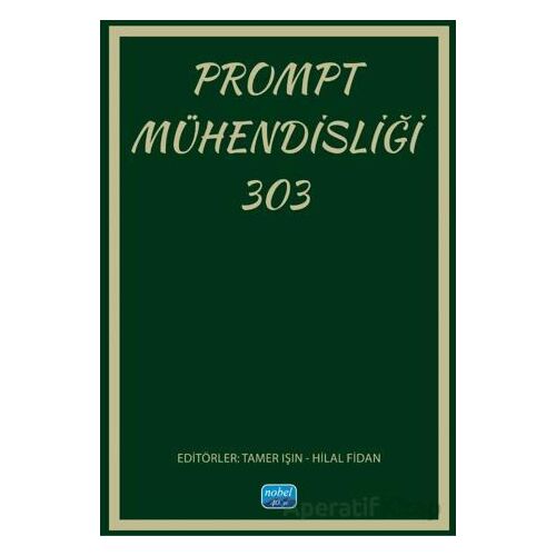 Prompt Mühendisliği 303 - Kolektif - Nobel Akademik Yayıncılık