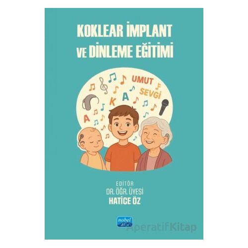 Koklear İmplant ve Dinleme Eğitimi - Kolektif - Nobel Akademik Yayıncılık
