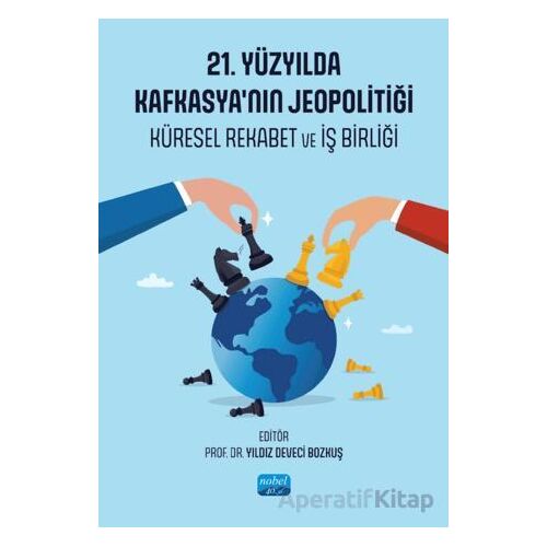 21. Yüzyılda Kafkasya’nın Jeopolitiği - Kolektif - Nobel Akademik Yayıncılık