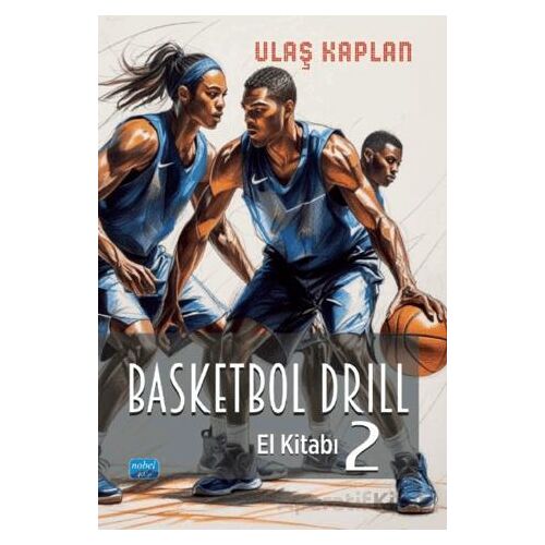 Basketbol Drill El Kitabı 2 - Ulaş Kaplan - Nobel Akademik Yayıncılık