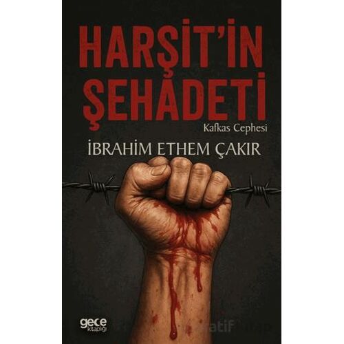 Harşit’in Şehadeti - İbrahim Ethem Çakır - Gece Kitaplığı