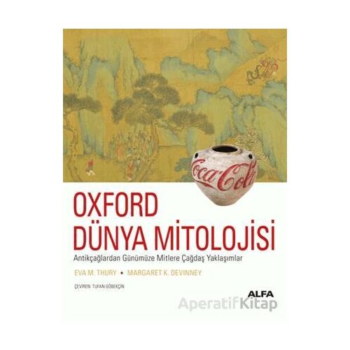 Oxford Dünya Mitolojisi - Eva M. Thury - Alfa Yayınları