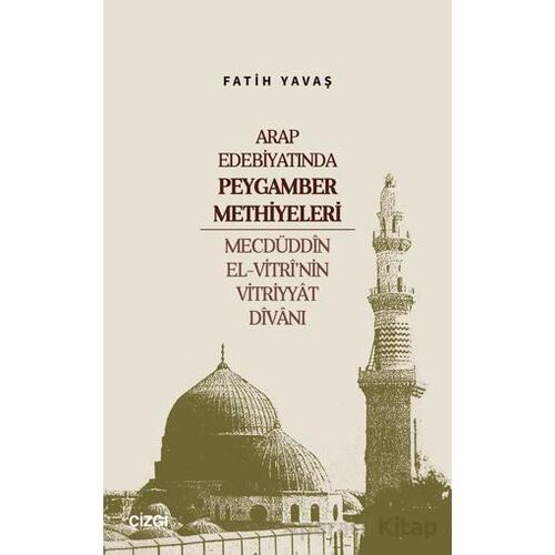 Arap Edebiyatında Peygamber Methiyeleri - Fatih Yavaş - Çizgi Kitabevi Yayınları